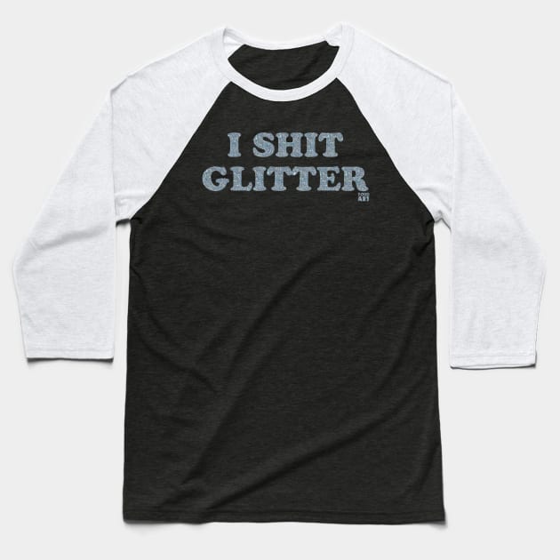 I SHIT GLITTER Baseball T-Shirt by toddgoldmanart